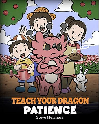 Teach Your Dragon Patience (My Dragon Books - Volume 64)