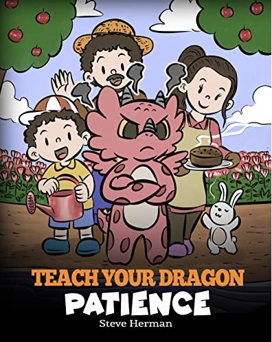 Teach Your Dragon Patience (My Dragon Books - Volume 64)