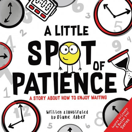 Little Spot of Patience: A Story About How To Enjoy Waiting