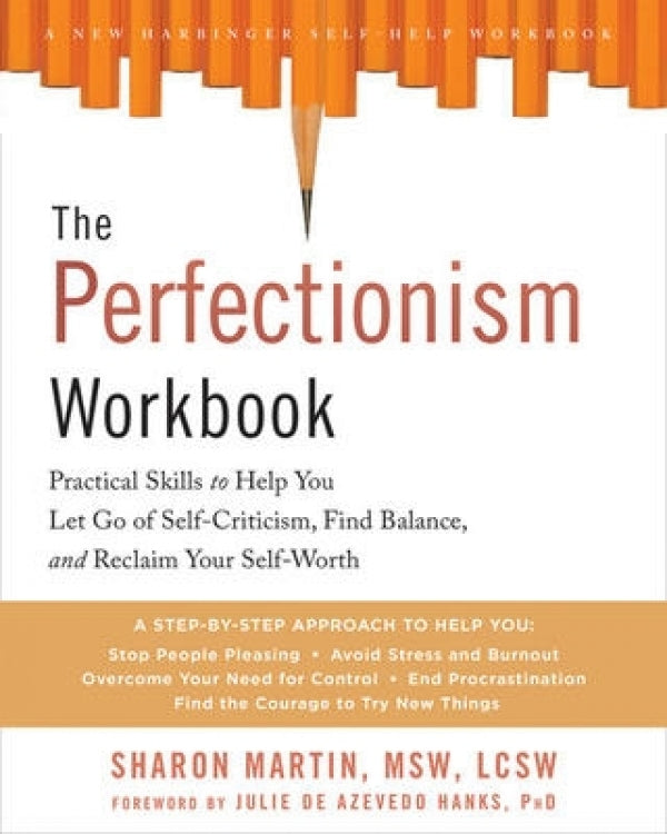 The CBT Workbook For Perfectionism: Evidence-Based Skills To Help You Let Go Of Self-Criticism, Build Self-Esteem & Find Balance
