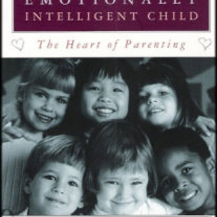 Raising An Emotionally Intelligent Child: Intelligence That Comes from the Heart