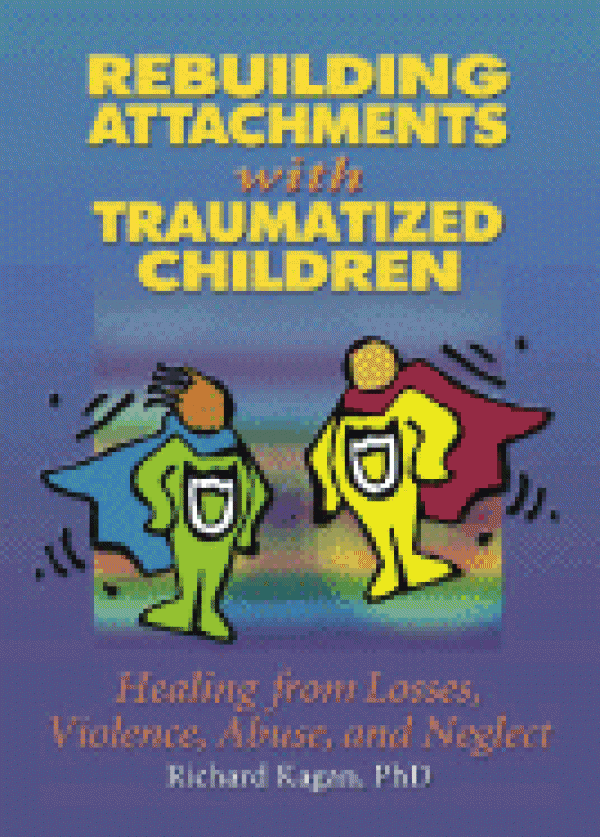 Rebuilding Attachments with Traumatized Children