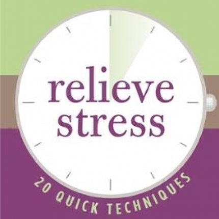 Relieve Stress: 20 Quick Techniques