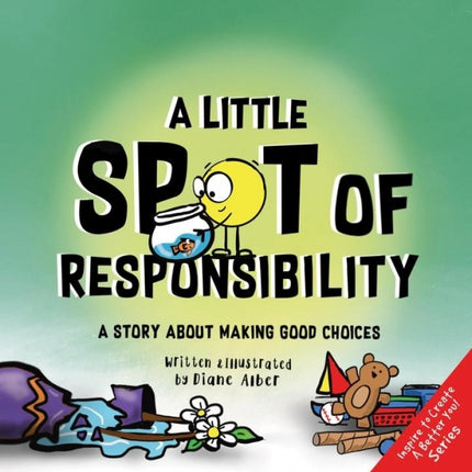 Little Spot of Responsibility:  A Story About Making Good Choices