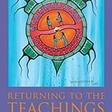 Returning To The Teachings: Exploring Aboriginal Justice