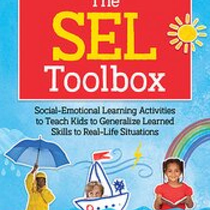 The SEL Toolbox: Social-Emotional Learning Activities to Teach Kids to Generalized Learned Skills to Real-Life Situations