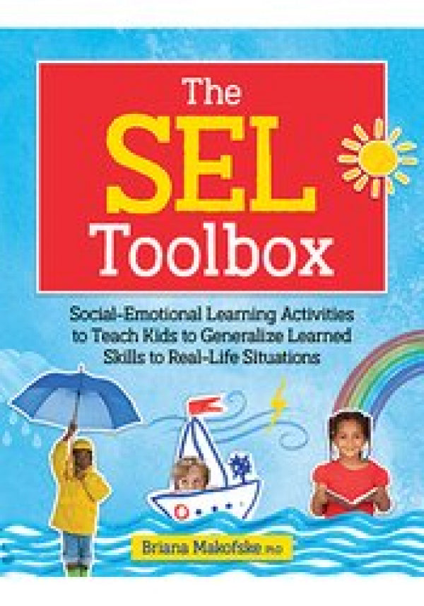 The SEL Toolbox: Social-Emotional Learning Activities to Teach Kids to Generalized Learned Skills to Real-Life Situations