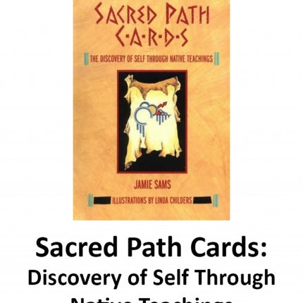 Sacred Path Cards:  Discovery of Self Through Native Teachings