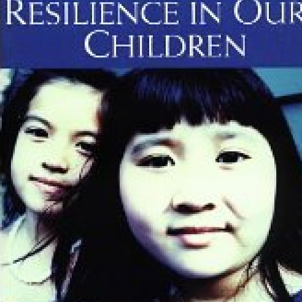 Nurturing Resilience In Our Children: Answers to the Most Important Parenting Questions