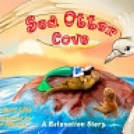 Sea Otter Cove: A Relaxation Story Introducing Deep Breathing To Decrease Stress And Anger While Promoting Peaceful Sleep
