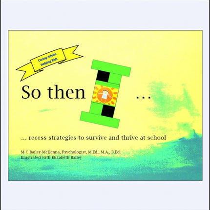 So Then I... recess strategies to survive and thrive at school