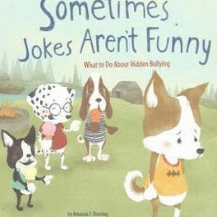Sometimes Jokes Aren't Funny: What to Do About Hidden Bullying