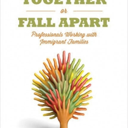 Stand Together Or Fall Apart: Professionals Working with Immigrant Families