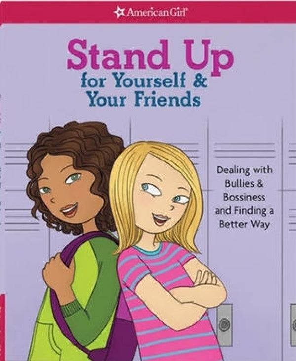 Stand Up for Yourself & Your Friends: Dealing with Bullies & Bossiness and Finding a Better Way