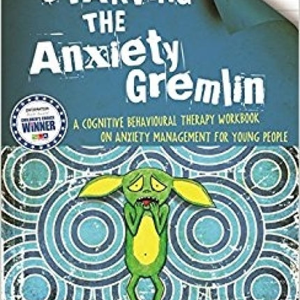 Starving the Anxiety Gremlin: A Cognitive Behavioural Therapy Workbook on Anxiety Management for Young People