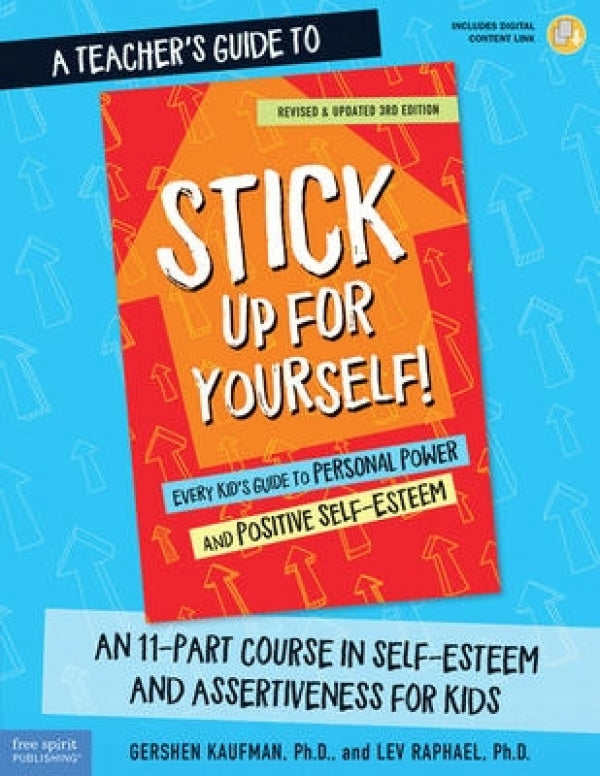 A Teacher's Guide To Stick Up For Yourself!: An 11-session Course In Self-esteem And Assertiveness For Kids
