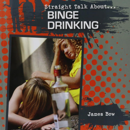 Straight Talk About Binge Drinking Teens