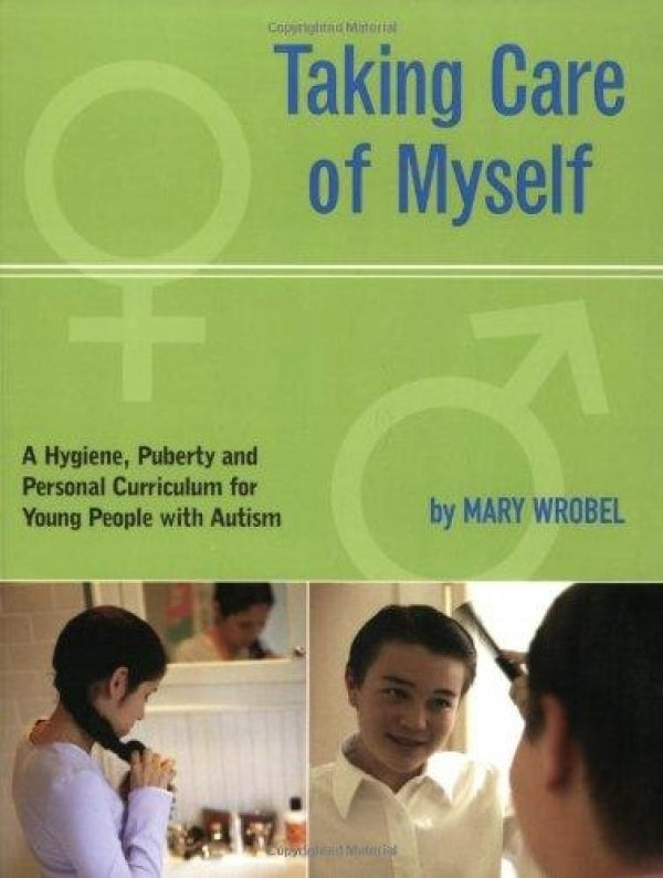 Taking Care Of Myself: A Hygiene, Puberty, And Personal Curriculum For Young People With Autism