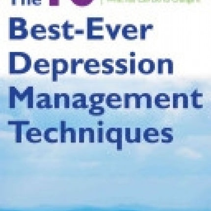 10 Best-Ever Depression Management Techniques