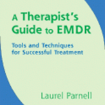 Therapist's Guide to EMDR: Tools and Techniques for Successful Treatment