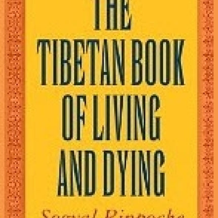 The Tibetan Book of Living and Dying: The Spiritual Classic & International Bestseller: 30th Anniversary Edition