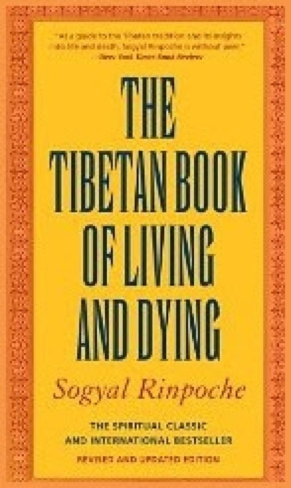 The Tibetan Book of Living and Dying: The Spiritual Classic & International Bestseller: 30th Anniversary Edition