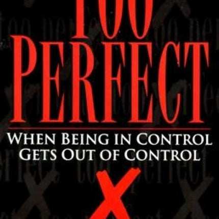 Too Perfect: When Being in Control Gets Out of Control