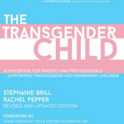 The Transgender Child: Revised & Updated: A Handbook for Parents and Professionals Supporting Transgender and Nonbinary Children