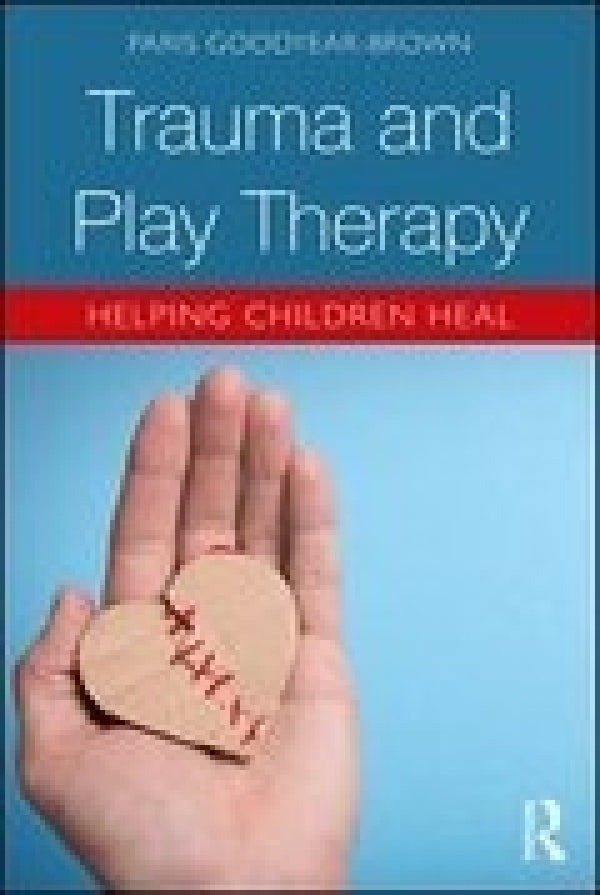 Trauma and Play Therapy: Helping Children Heal