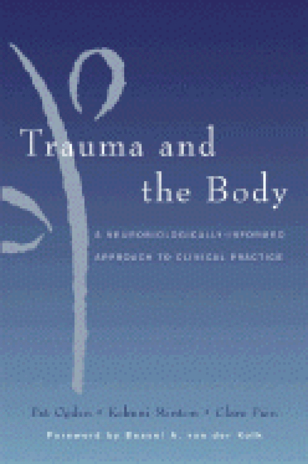 Trauma and the Body: A Sensorimotor Approach to Psychotherapy