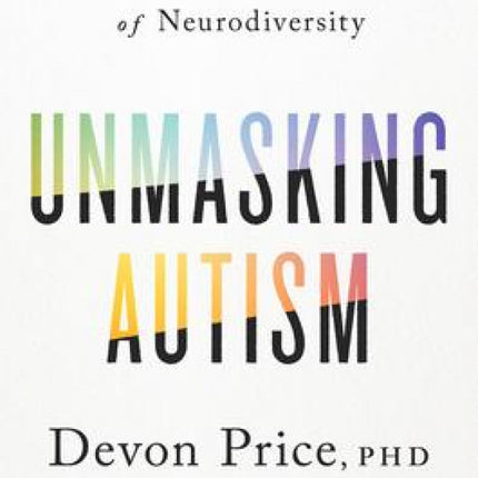 Unmasking Autism: Discovering the New Faces of Neurodiversity