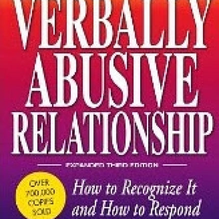 The Verbally Abusive Relationship: How To Recognize It and How to Respond