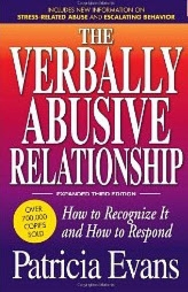 The Verbally Abusive Relationship: How To Recognize It and How to Respond