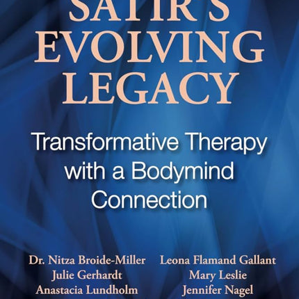 Virginia Satir's Evolving Legacy: Transformative Therapy with a Bodymind Connection