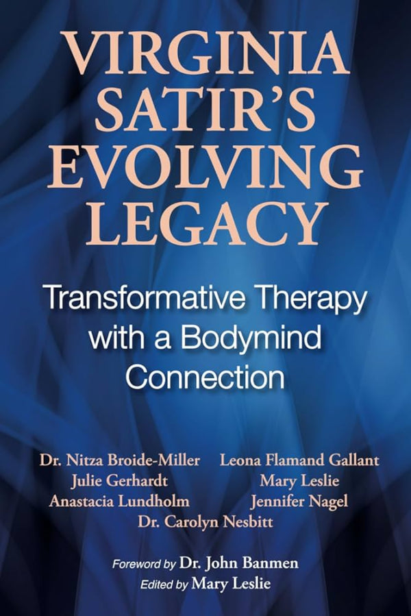 Virginia Satir's Evolving Legacy: Transformative Therapy with a Bodymind Connection