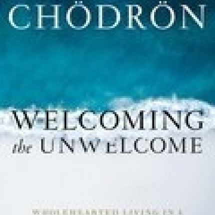Welcoming The Unwelcome: Wholehearted Living in a Brokenhearted World