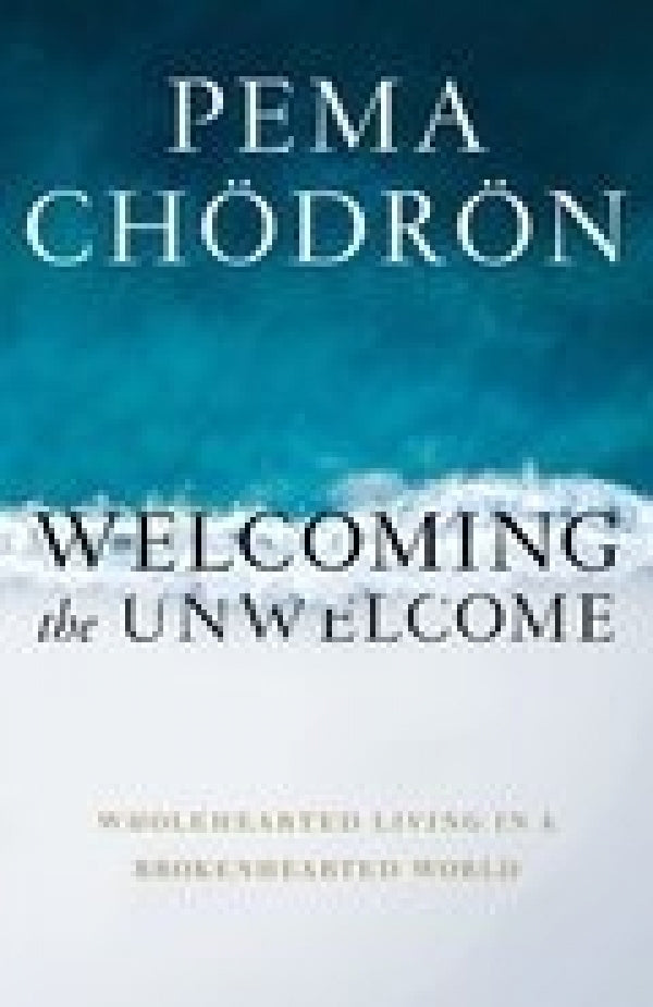 Welcoming The Unwelcome: Wholehearted Living in a Brokenhearted World