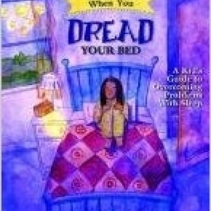 What To Do When You Dread Your Bed: A Kid's Guide to Overcoming Problems With Sleep