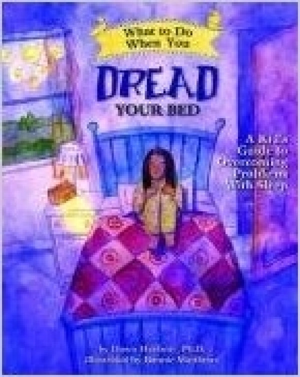 What To Do When You Dread Your Bed: A Kid's Guide to Overcoming Problems With Sleep