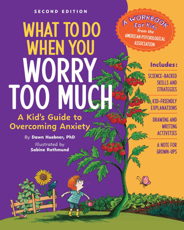 What to Do When You Worry Too Much, 2nd Edition: A Kid's Guide to Overcoming Anxiety