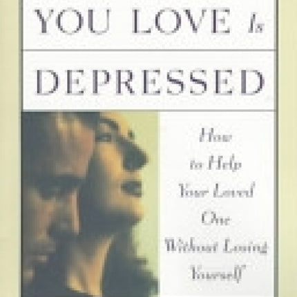 When Someone You Love Is Depressed
