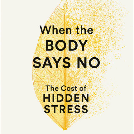 When The Body Says No: The Cost of Hidden Stress