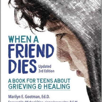 When A Friend Dies, Updated 3rd Edition: A Book for Teens About Grieving & Healing