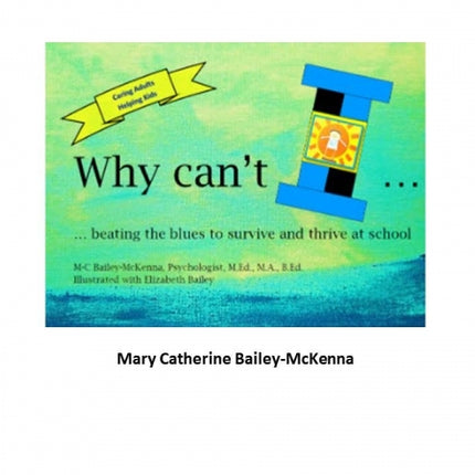 Why Can't I...beating the blues to survive and thrive at school
