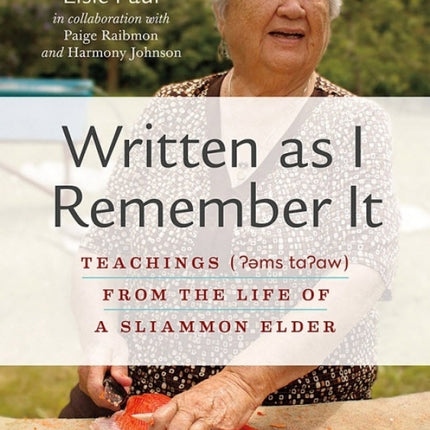 Written As I Remember: Teachings (Ɂəms tɑɁɑw) from the Life of a Sliammon Elder