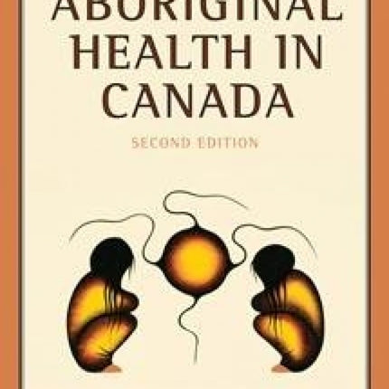 Aboriginal Health in Canada : Historical, Cultural, and Epidemiological Perspectives