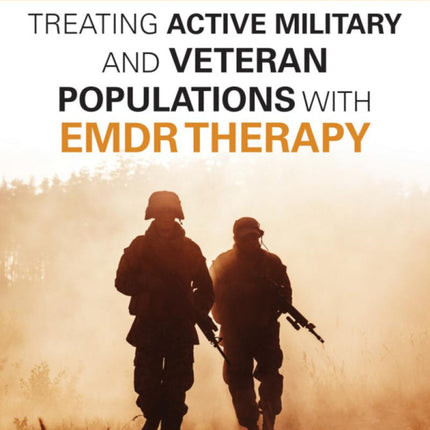 Clinician's Guide for Treating Active Military and Veteran Populations with EMDR Therapy