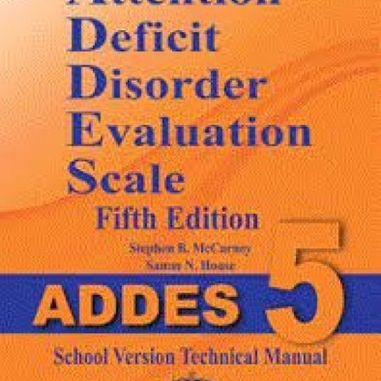 Attention Deficit Disorder Evaluation Scale (ADDES-5 Home Version Technical Manual)