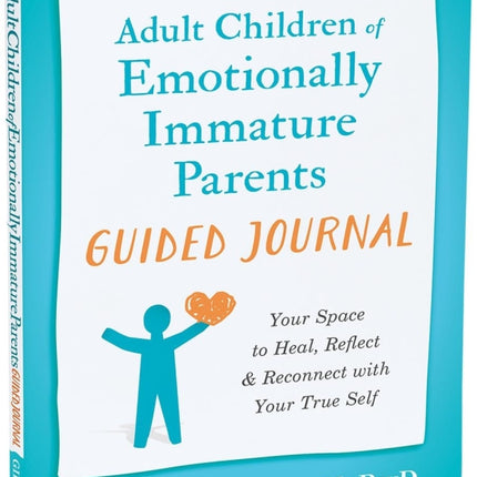 Adult Children of Emotionally Immature Parents Guided Journal