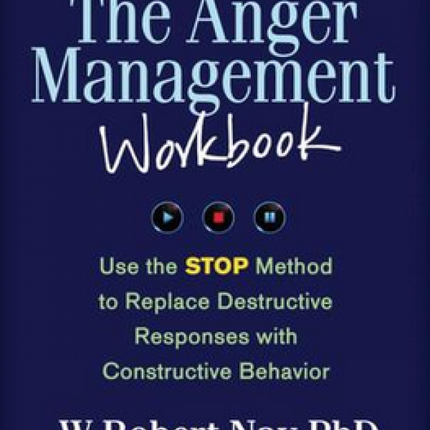 The Anger Management Workbook: Use the STOP Method to Replace Destructive Responses with Constructive Behavior